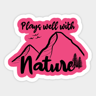 Plays Well With Nature Hiking Camping Outdoors Mountains National Park Explorer Travel Sticker